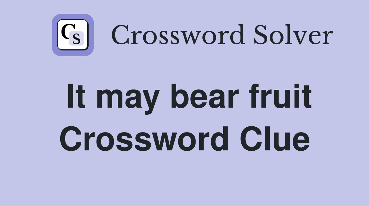 It may bear fruit Crossword Clue