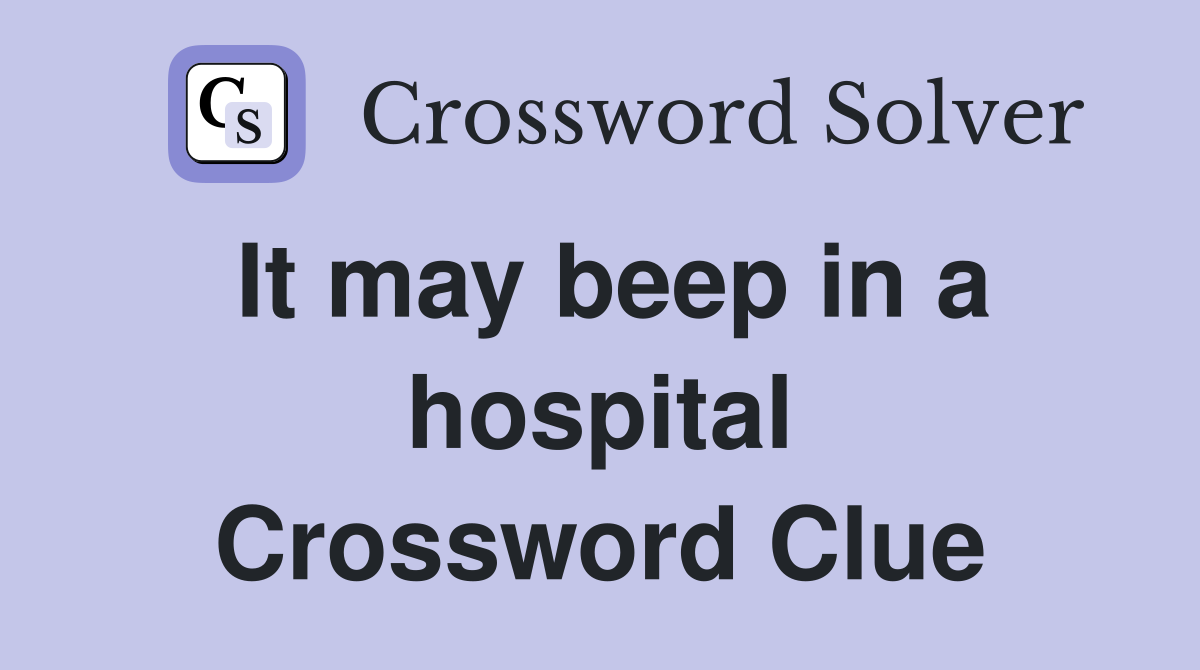 It may beep in a hospital Crossword Clue