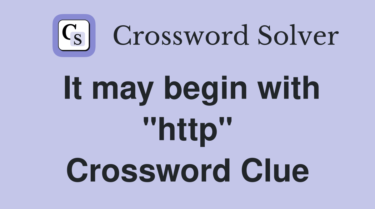 It may begin with "http" Crossword Clue