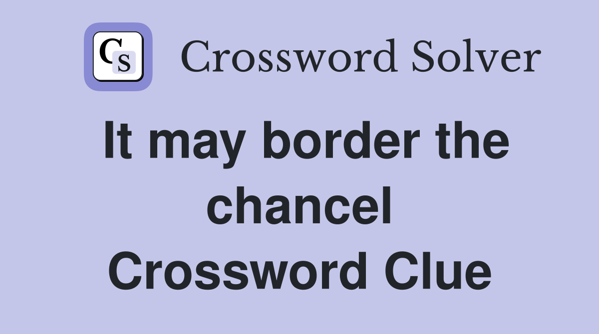 It may border the chancel Crossword Clue