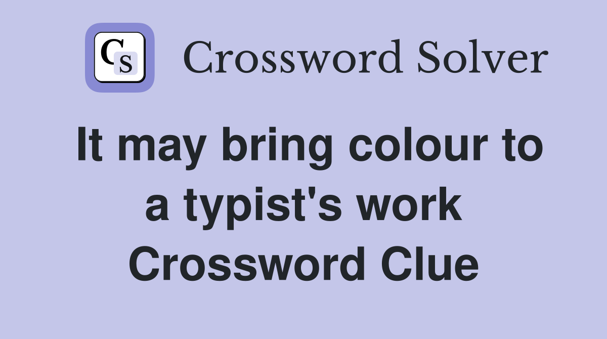 It may bring colour to a typist's work Crossword Clue