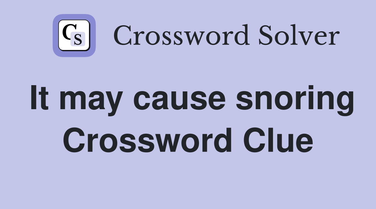 It may cause snoring Crossword Clue