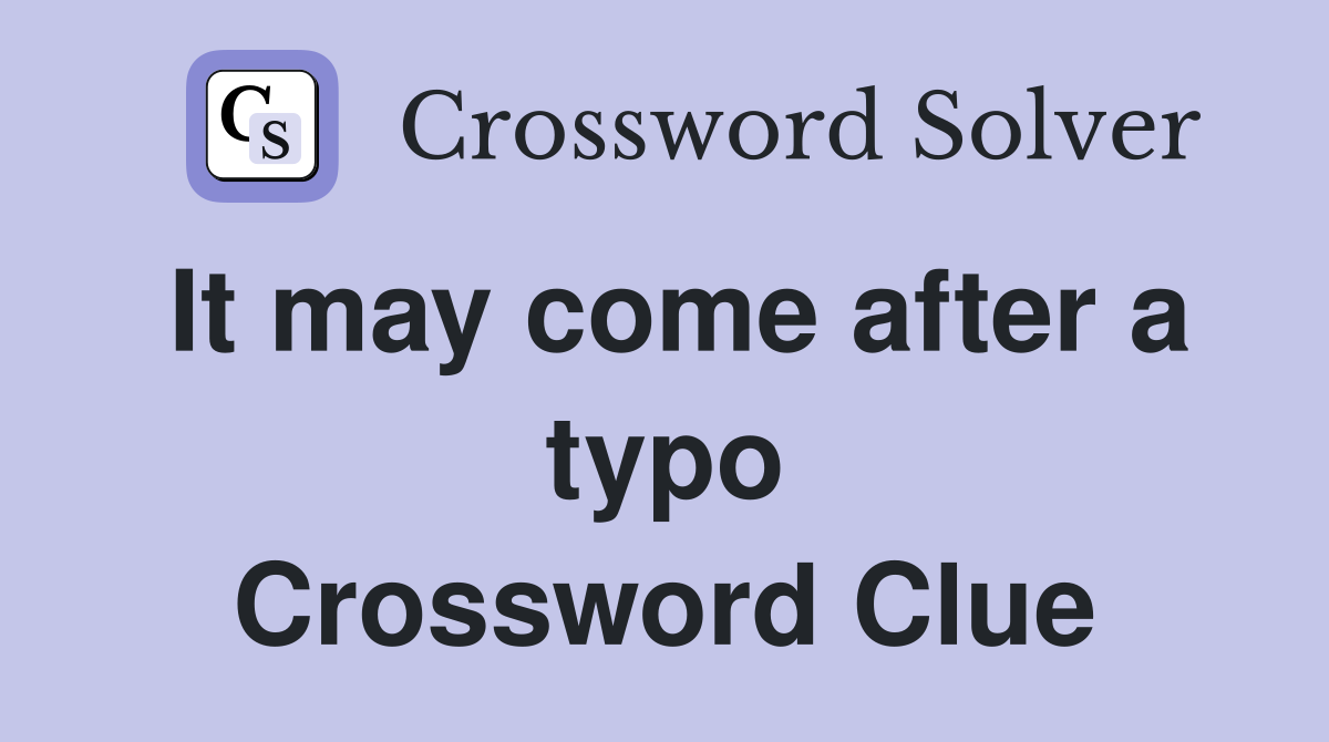 It may come after a typo Crossword Clue