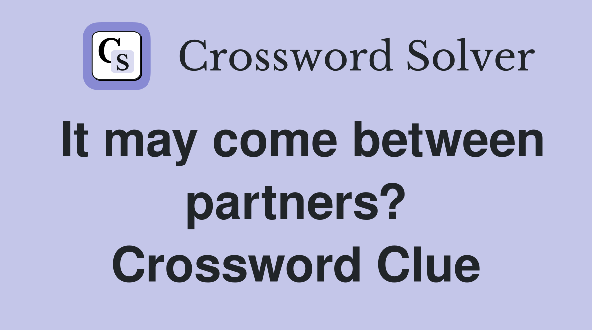 It may come between partners? Crossword Clue