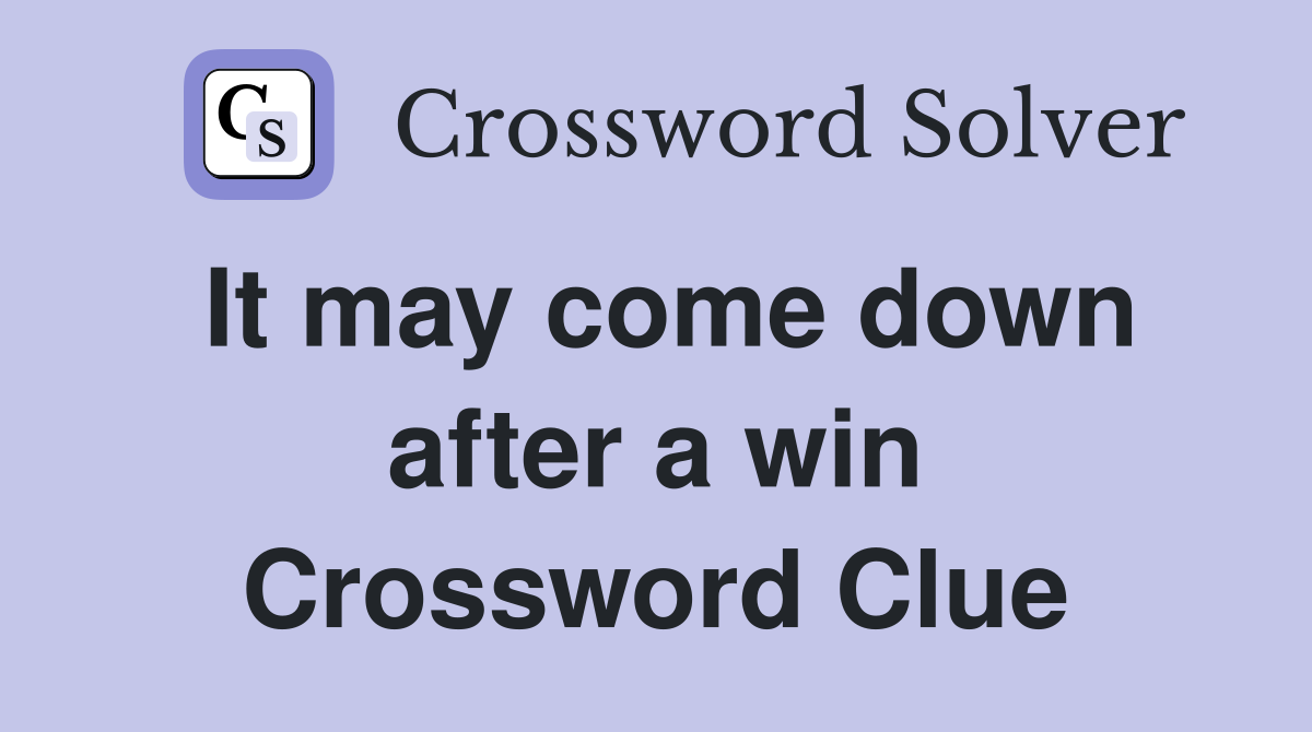 It may come down after a win Crossword Clue