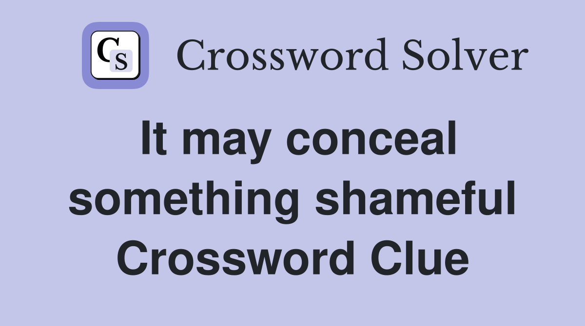It may conceal something shameful Crossword Clue