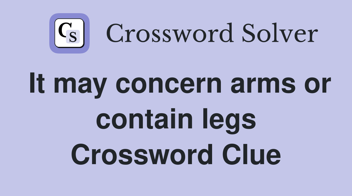 It may concern arms or contain legs Crossword Clue