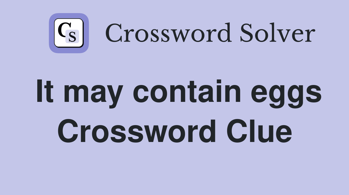 It may contain eggs Crossword Clue