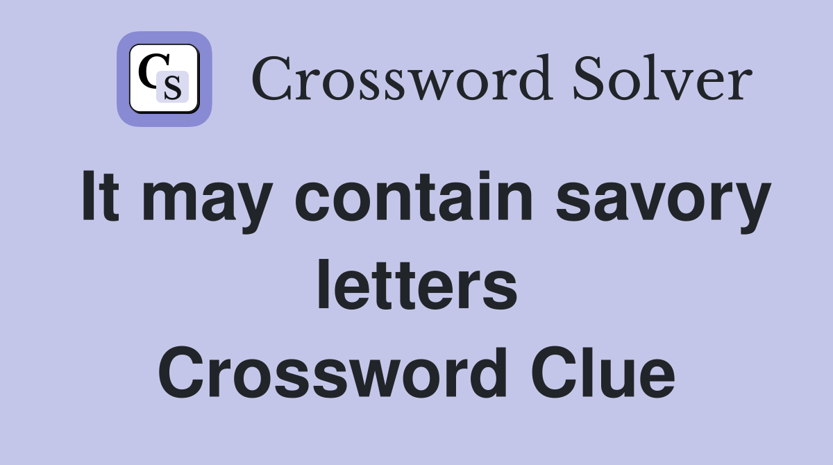 It may contain savory letters Crossword Clue