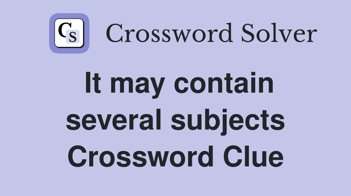It may contain several subjects Crossword Clue
