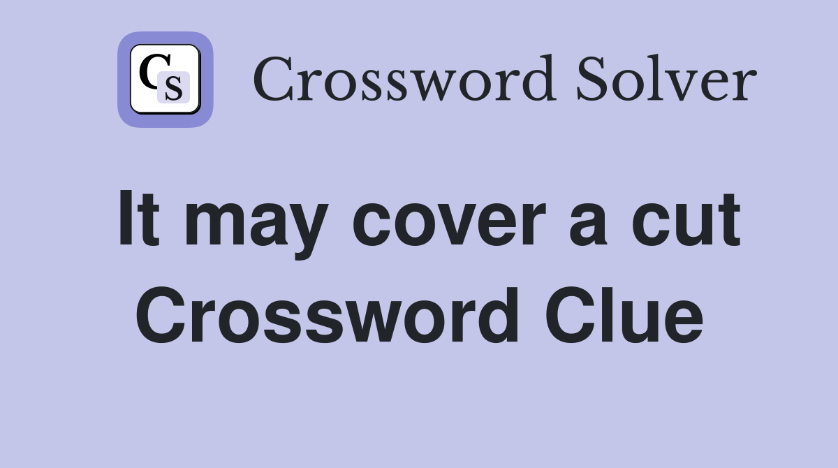 It may cover a cut Crossword Clue