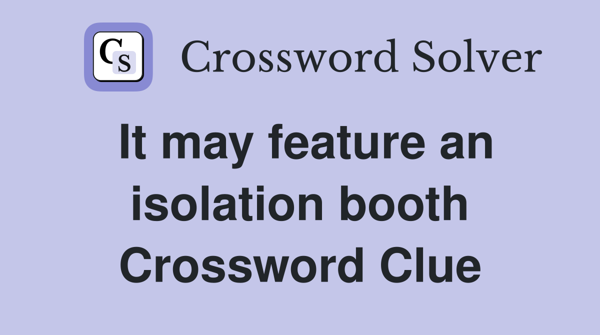 It may feature an isolation booth Crossword Clue