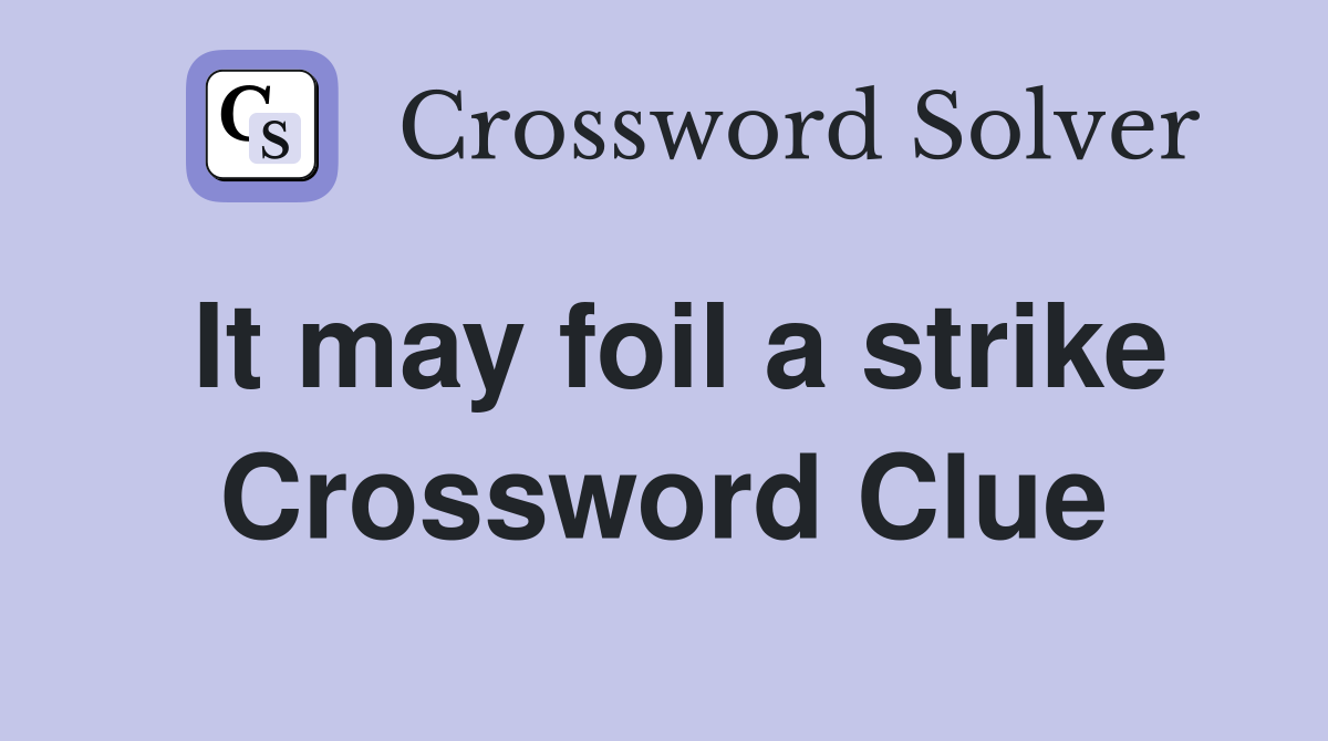 It may foil a strike Crossword Clue
