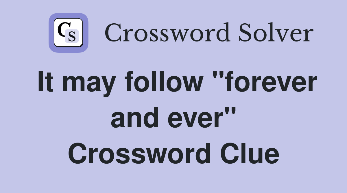 It may follow "forever and ever" Crossword Clue