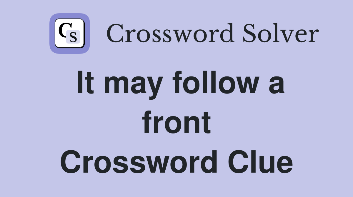 It may follow a front Crossword Clue