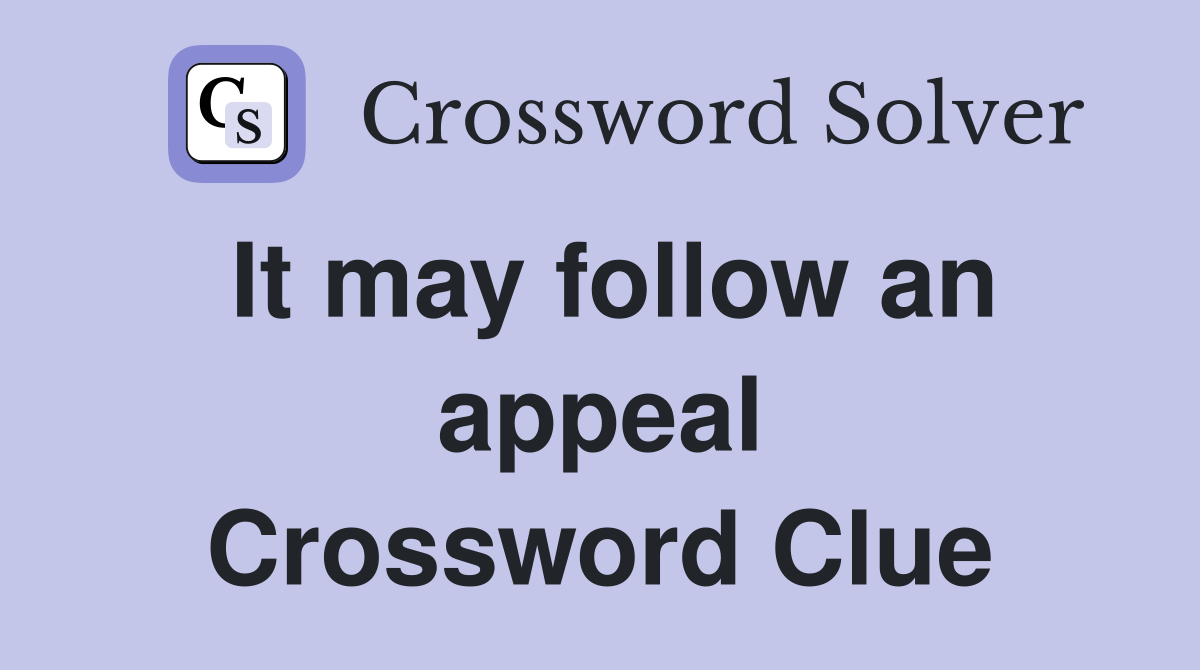 It may follow an appeal Crossword Clue