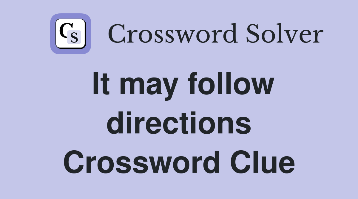 It may follow directions Crossword Clue