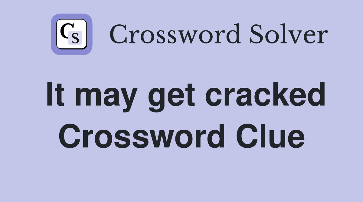 It may get cracked Crossword Clue