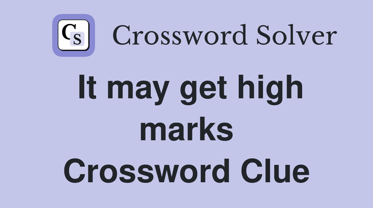 It may get high marks Crossword Clue