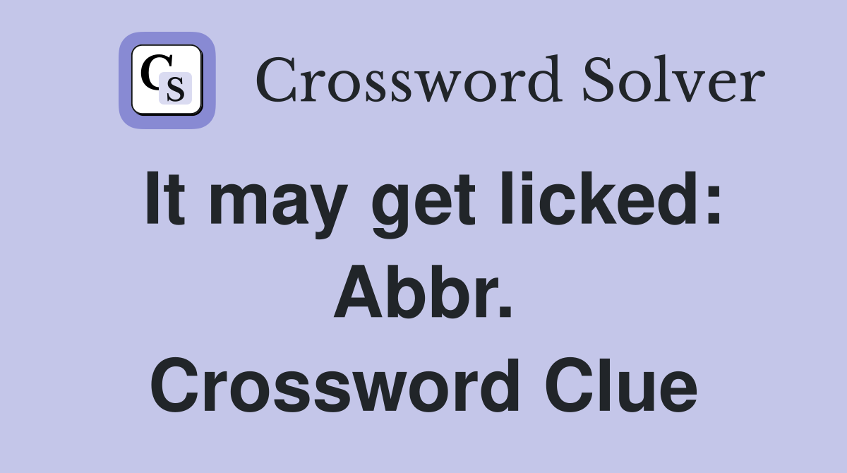 It may get licked: Abbr. Crossword Clue