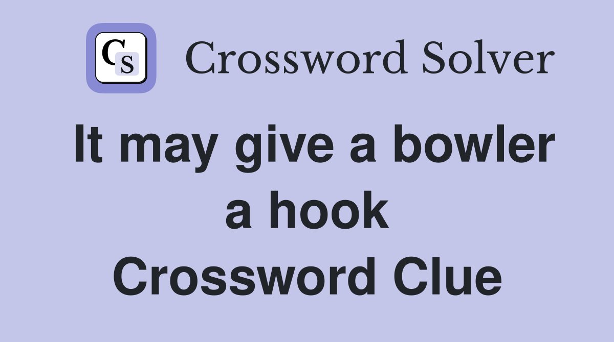 It may give a bowler a hook Crossword Clue