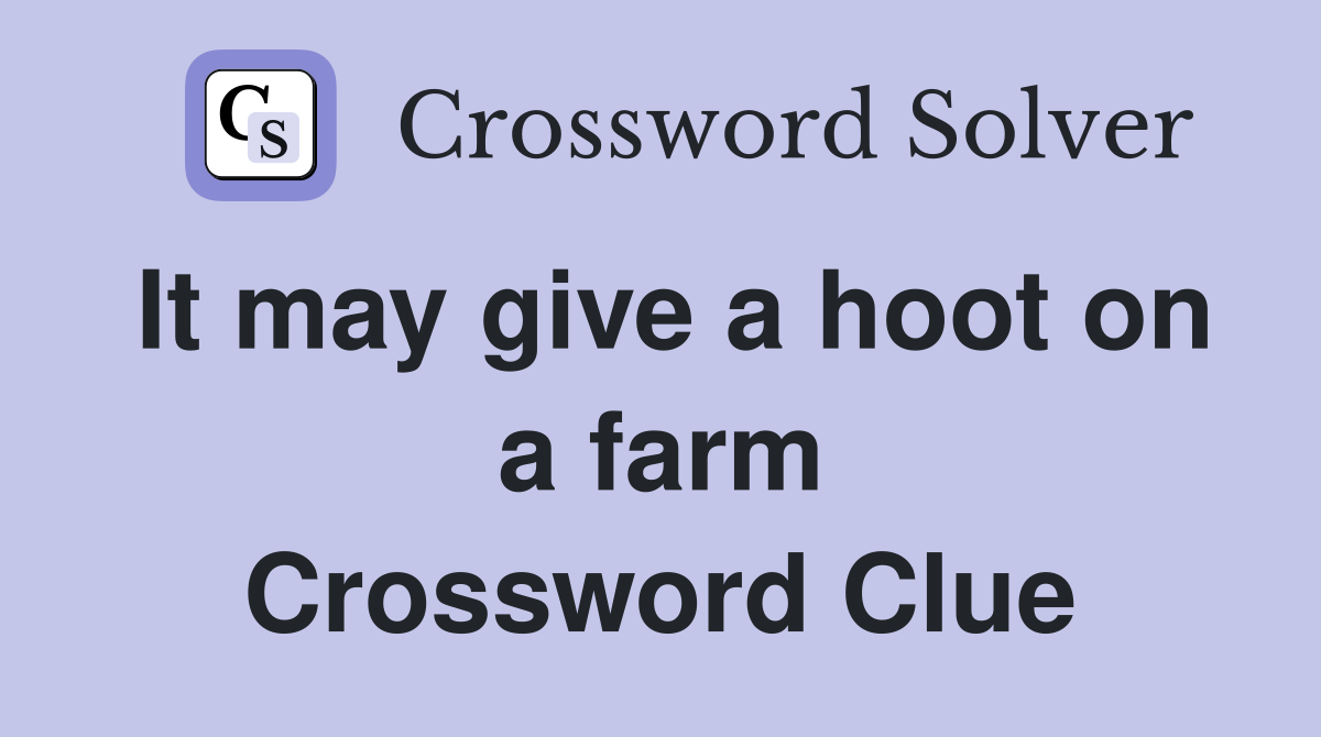 It may give a hoot on a farm Crossword Clue