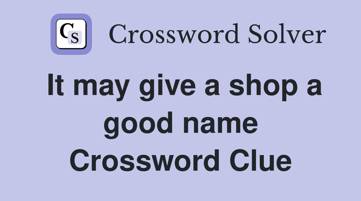 It may give a shop a good name Crossword Clue
