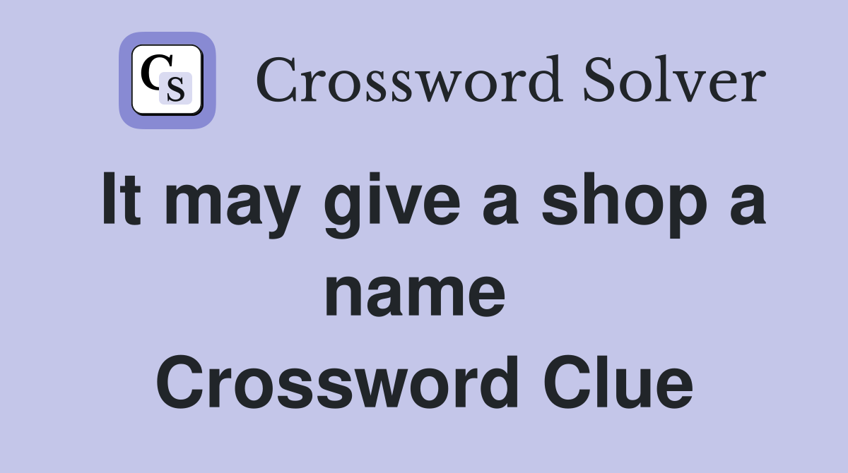 It may give a shop a name  Crossword Clue