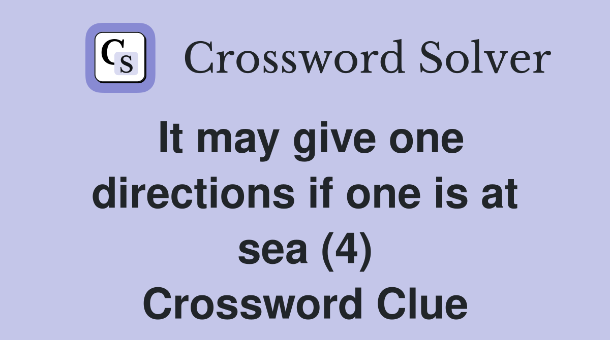 It may give one directions if one is at sea (4) Crossword Clue