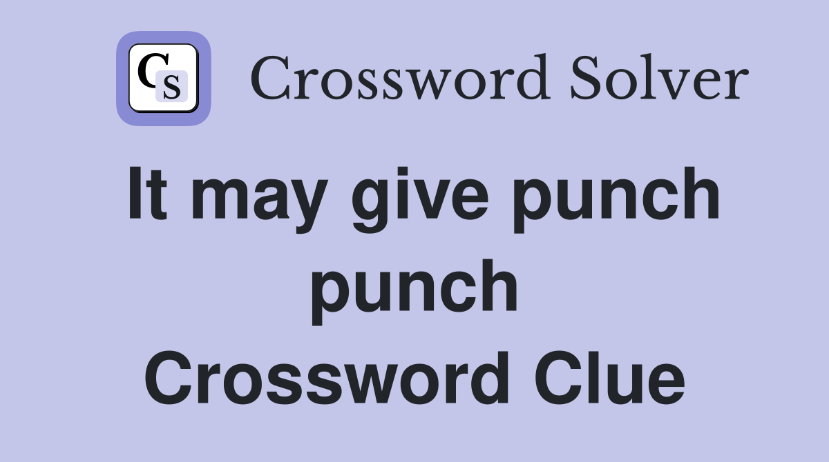 It may give punch punch Crossword Clue