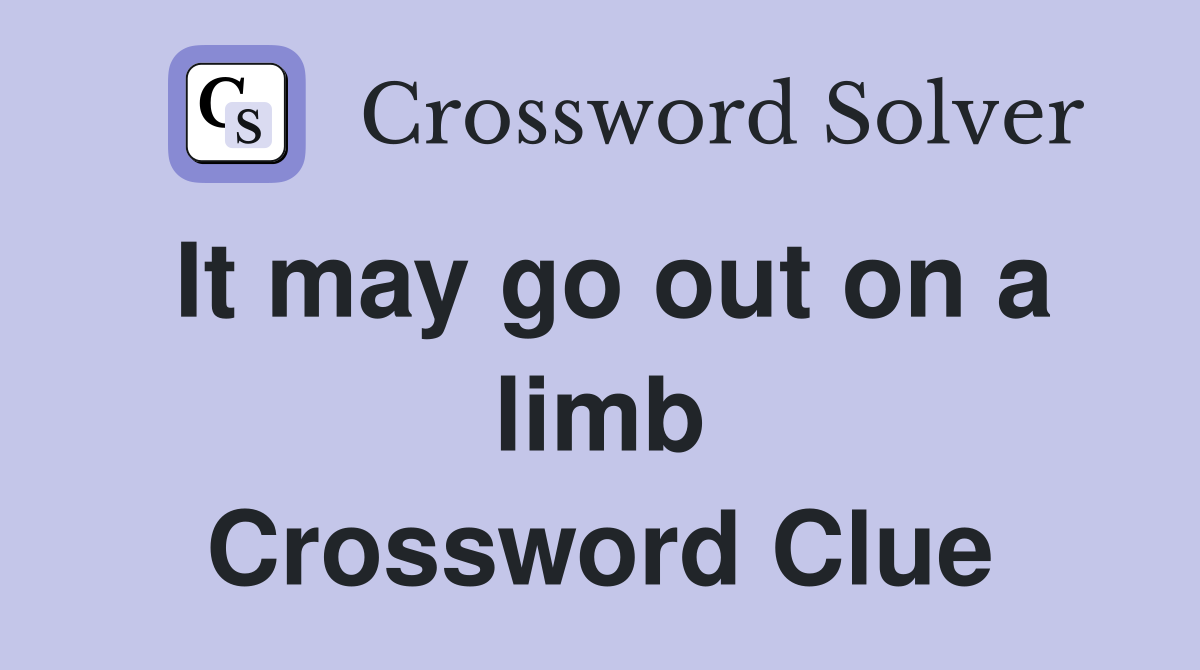 It may go out on a limb Crossword Clue