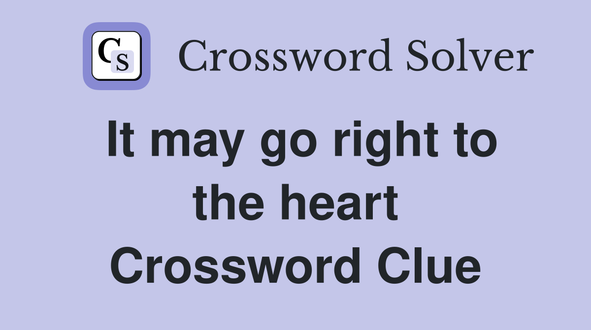 It may go right to the heart Crossword Clue
