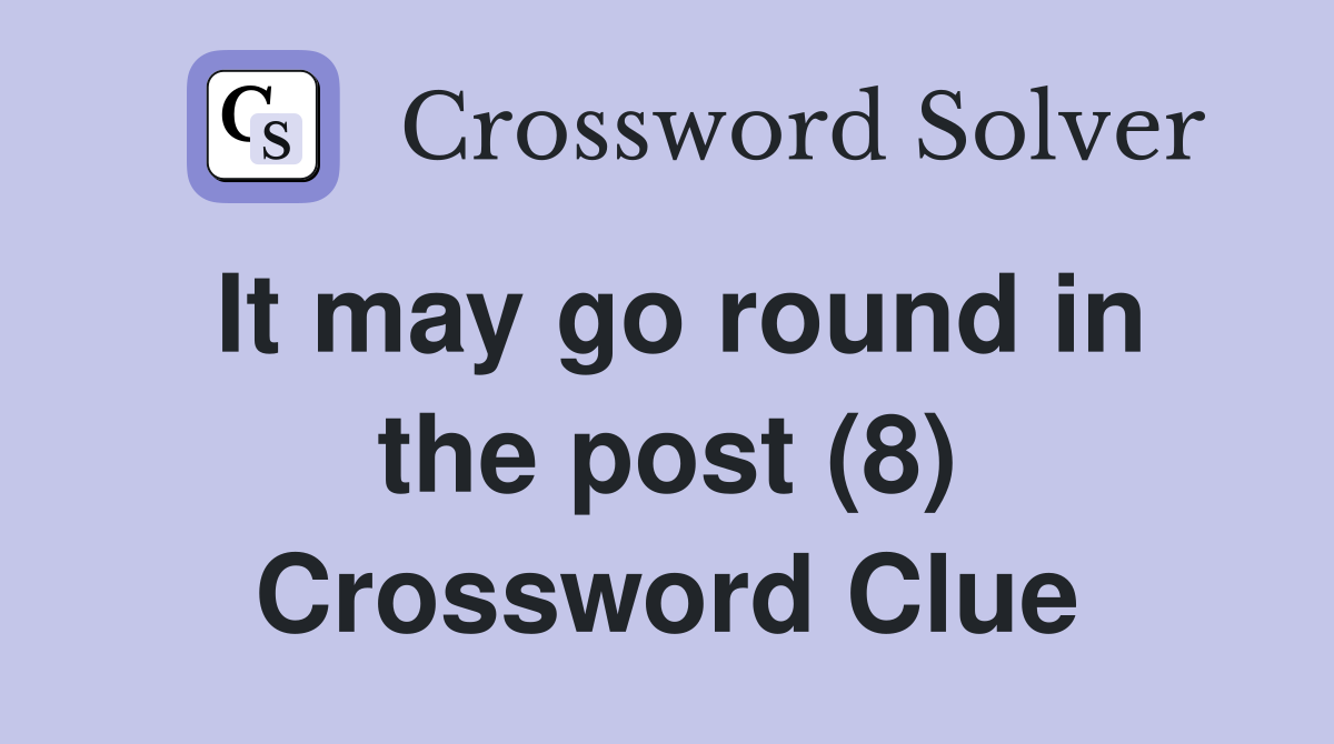 It may go round in the post (8) Crossword Clue