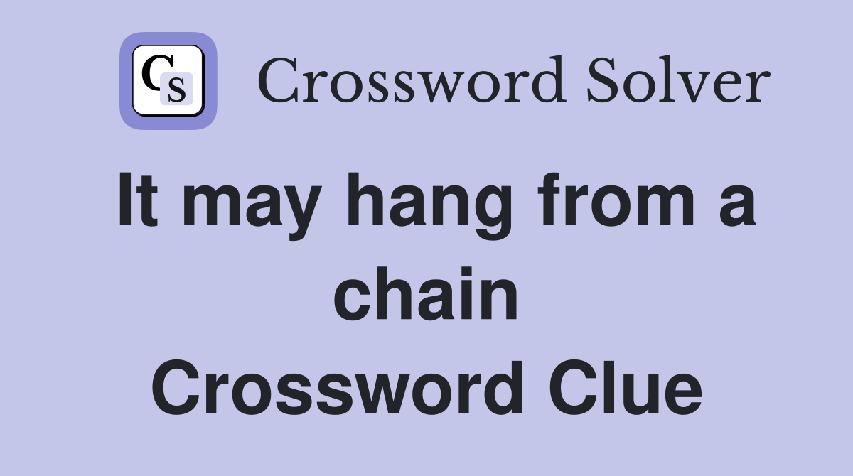 It may hang from a chain Crossword Clue