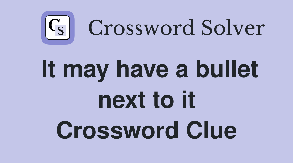 It may have a bullet next to it Crossword Clue
