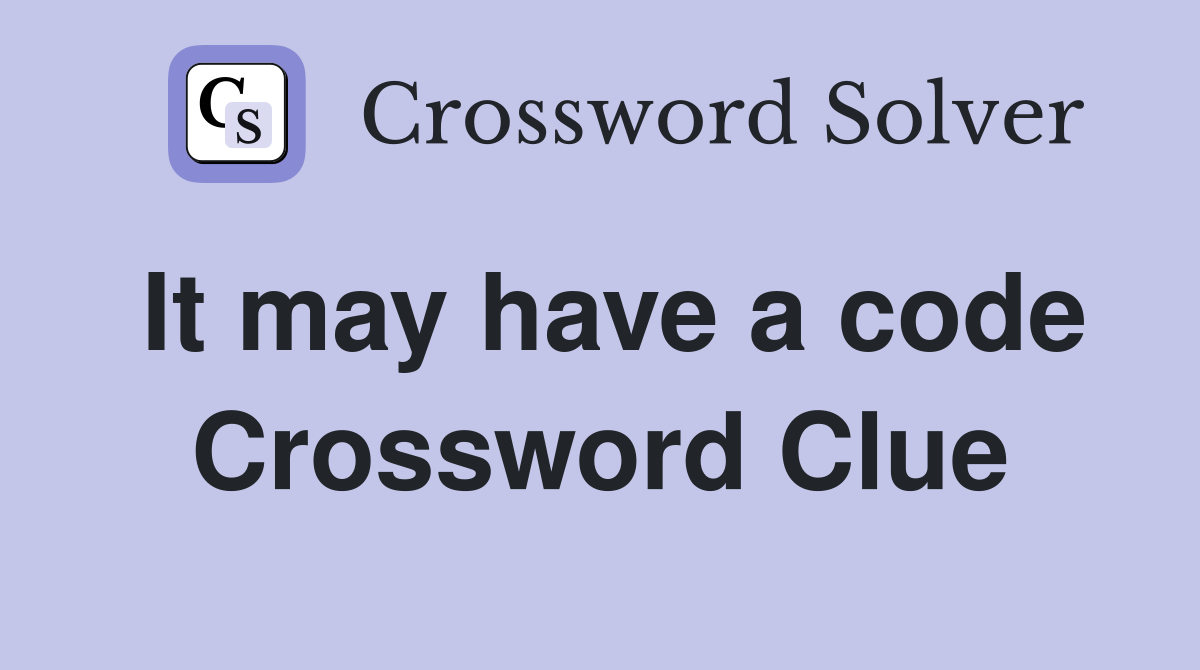 It may have a code Crossword Clue