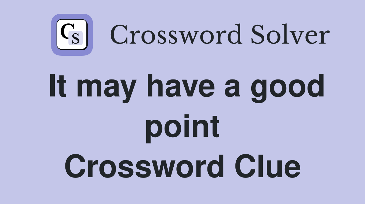 It may have a good point Crossword Clue