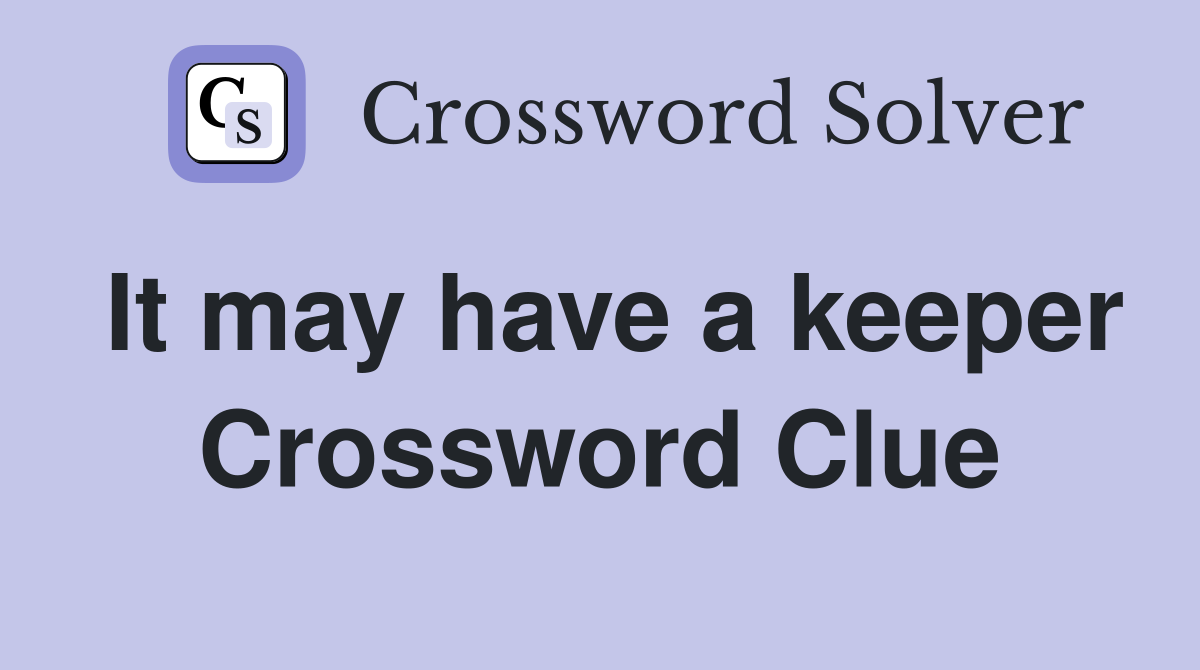 It may have a keeper Crossword Clue