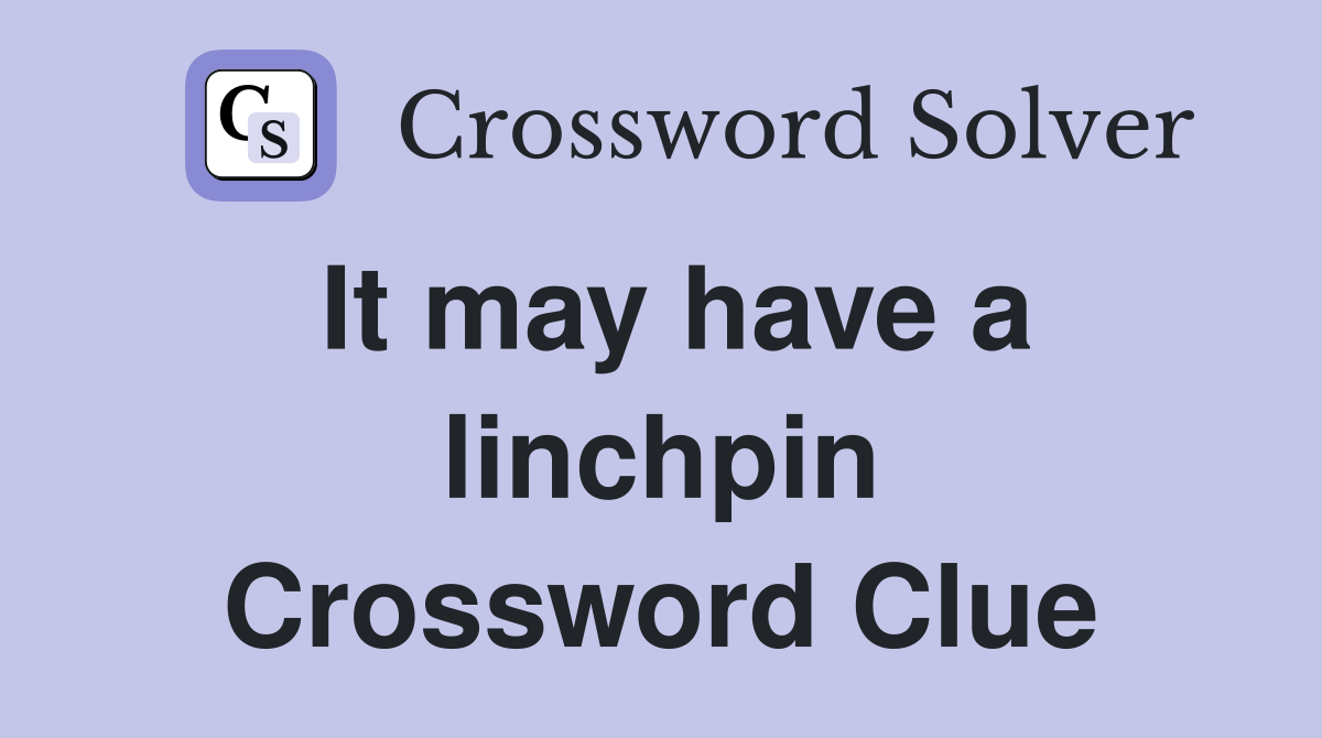 It may have a linchpin Crossword Clue