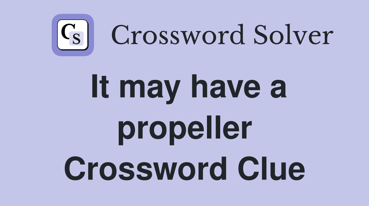 It may have a propeller Crossword Clue