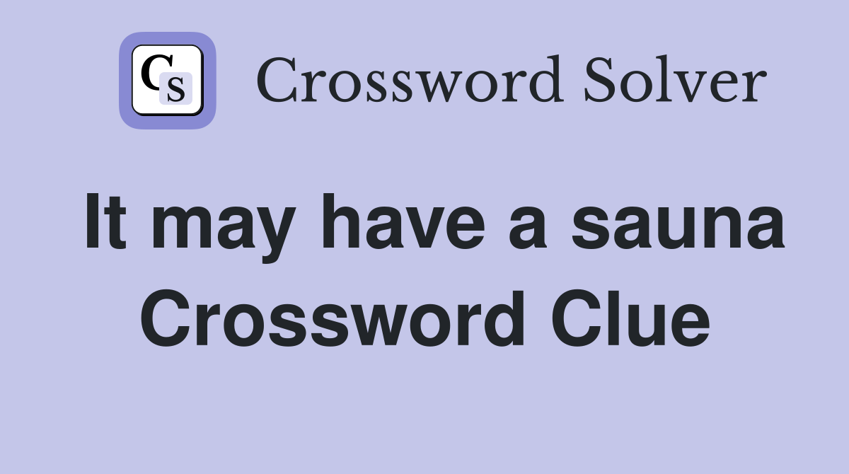 It may have a sauna Crossword Clue