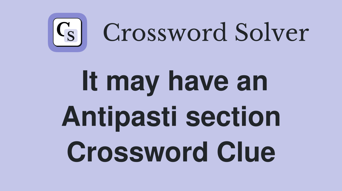 It may have an Antipasti section Crossword Clue