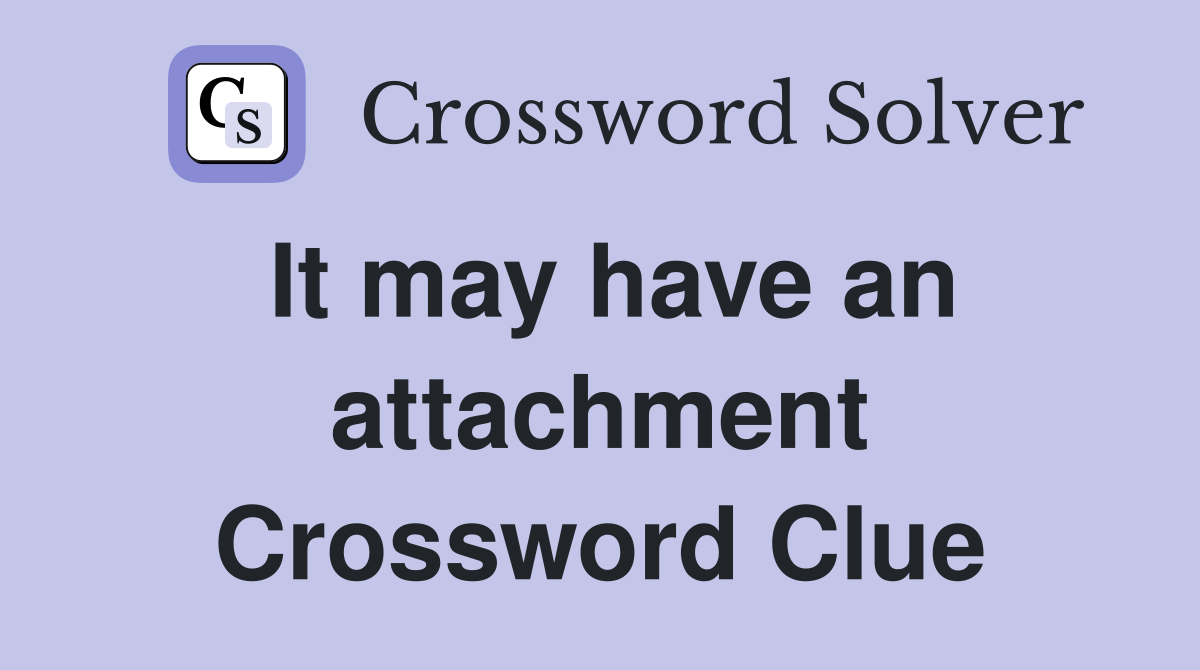 It may have an attachment Crossword Clue