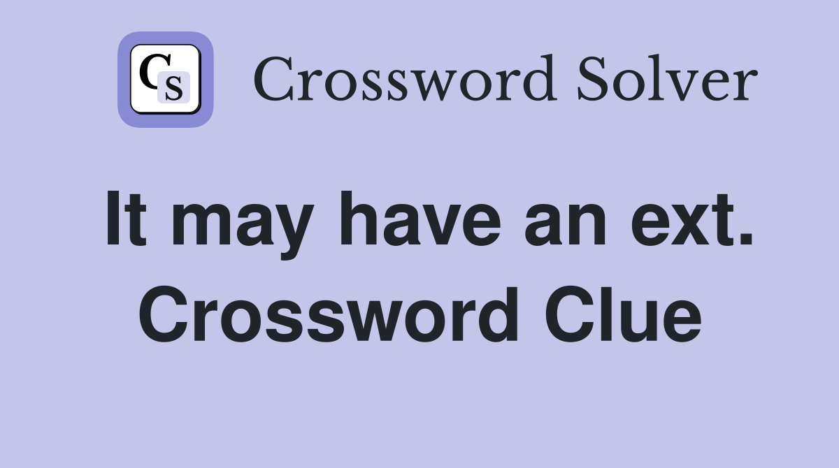 It may have an ext. Crossword Clue