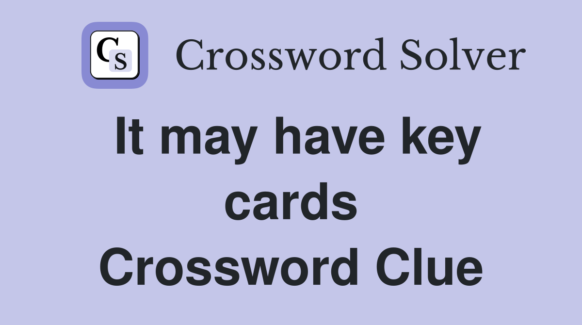 It may have key cards Crossword Clue