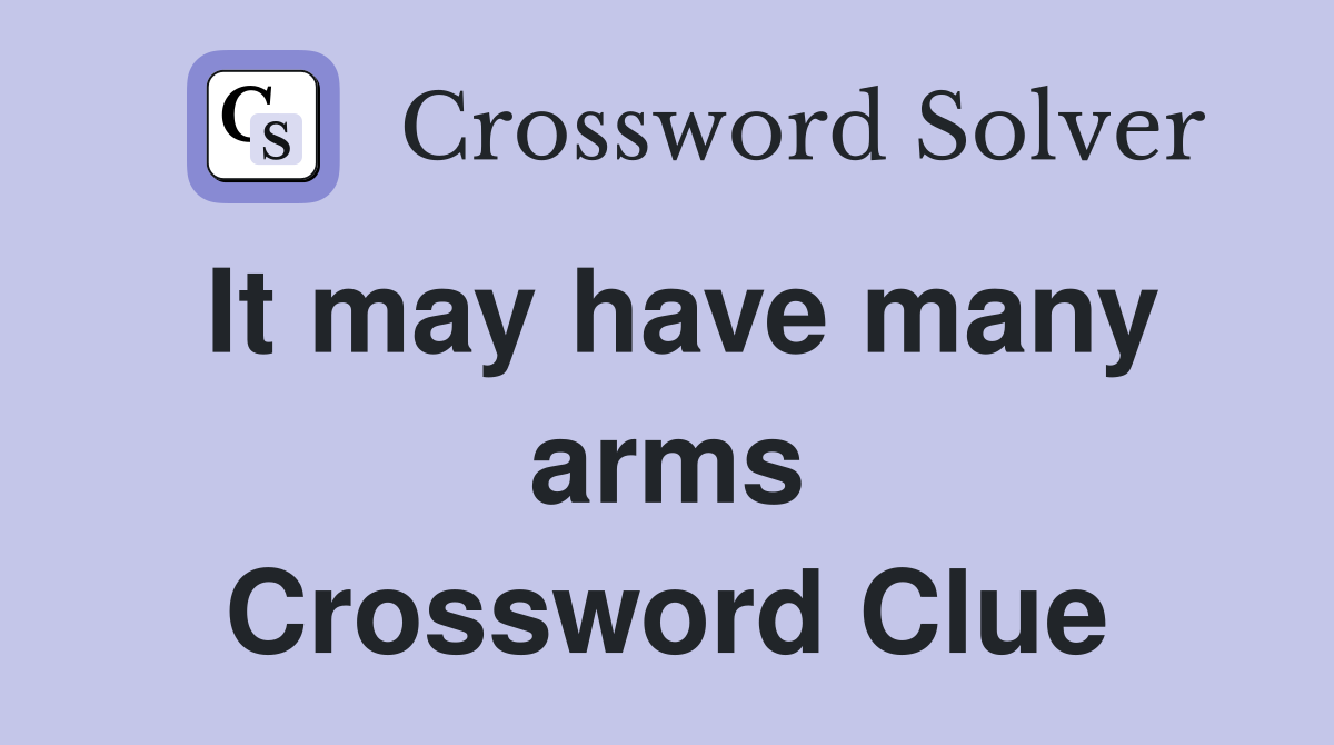 It may have many arms Crossword Clue
