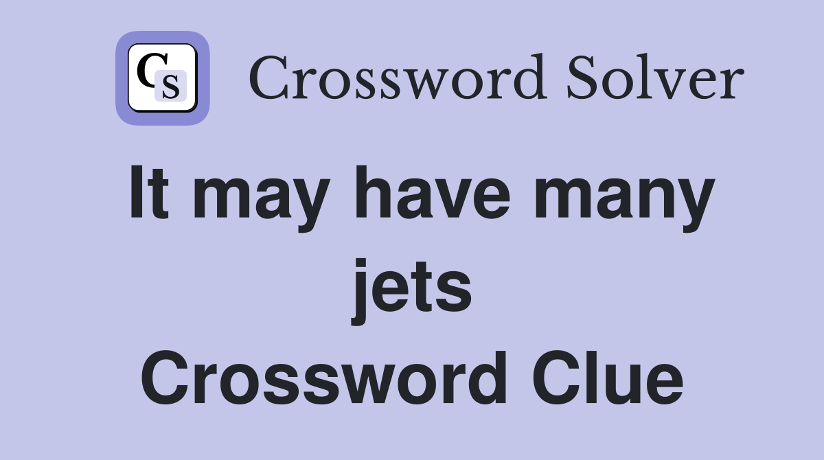 It may have many jets Crossword Clue