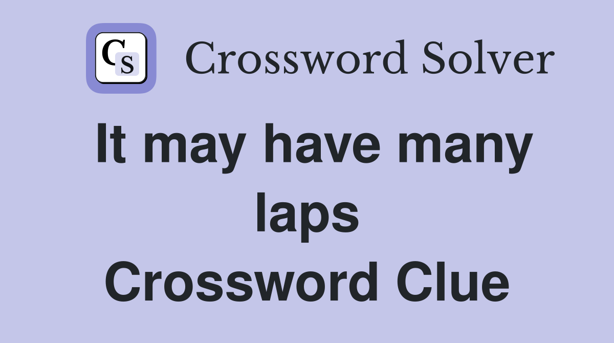 It may have many laps Crossword Clue