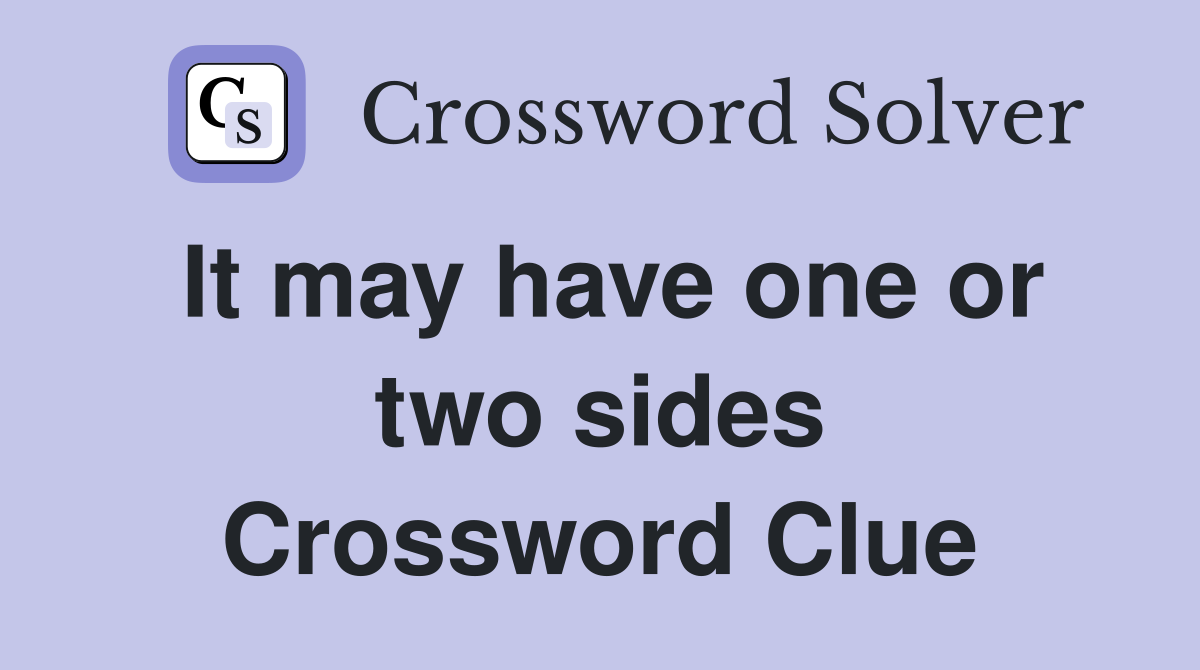 It may have one or two sides Crossword Clue