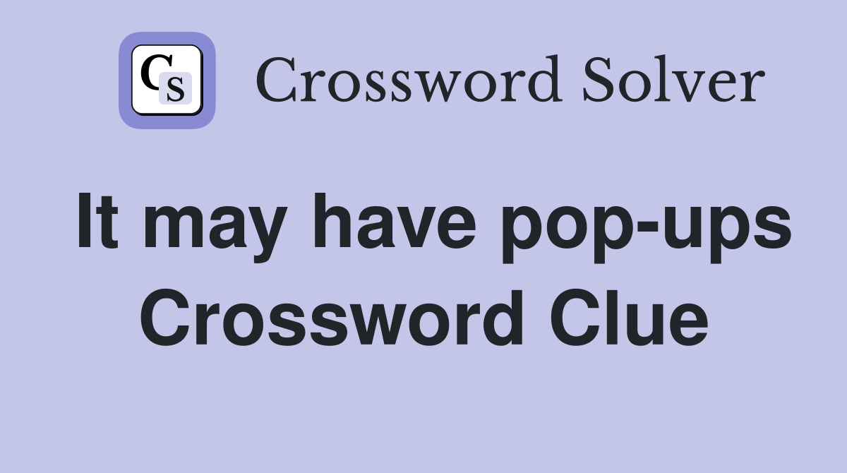 It may have pop-ups Crossword Clue